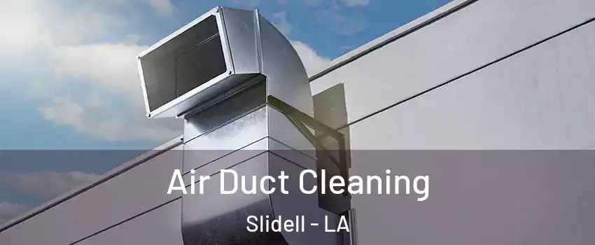  Air Duct Cleaning Slidell - LA