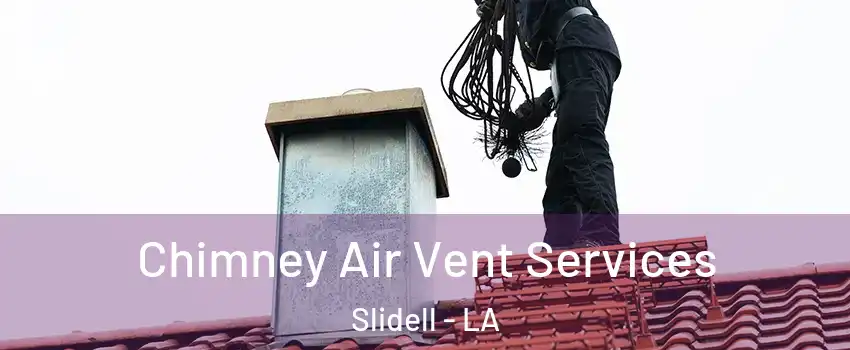  Chimney Air Vent Services Slidell - LA