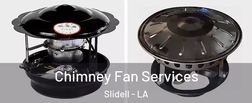  Chimney Fan Services Slidell - LA