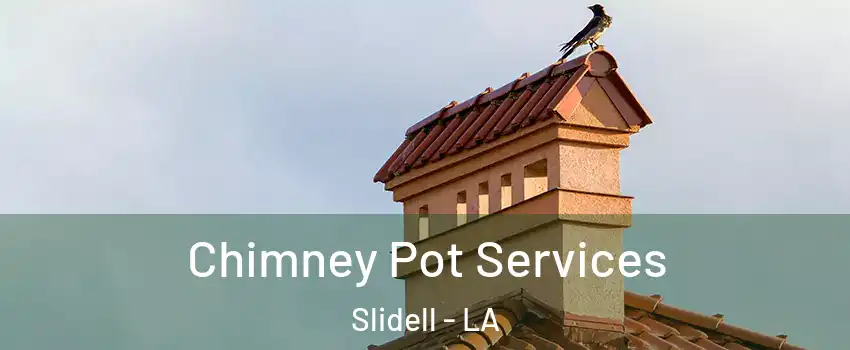  Chimney Pot Services Slidell - LA