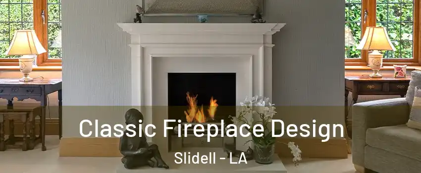  Classic Fireplace Design Slidell - LA