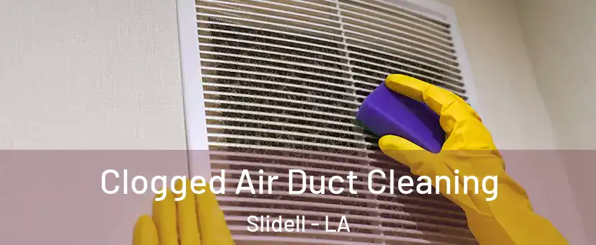  Clogged Air Duct Cleaning Slidell - LA