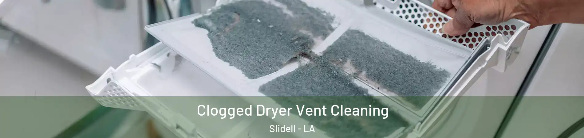 Clogged Dryer Vent Cleaning Slidell - LA