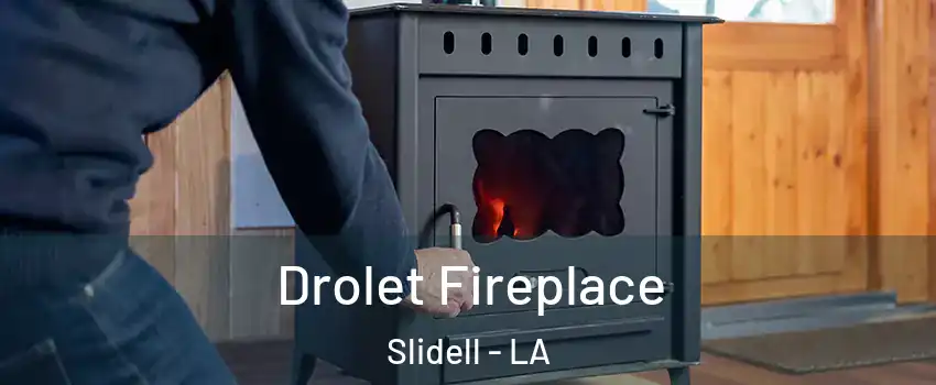  Drolet Fireplace Slidell - LA