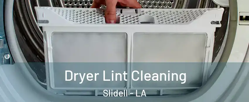  Dryer Lint Cleaning Slidell - LA