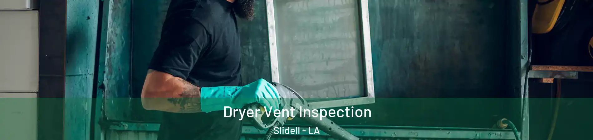 Dryer Vent Inspection Slidell - LA