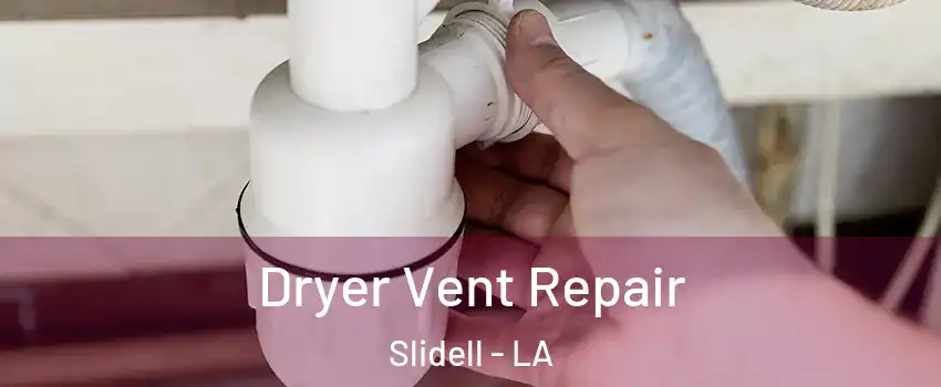  Dryer Vent Repair Slidell - LA