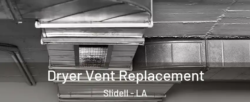  Dryer Vent Replacement Slidell - LA