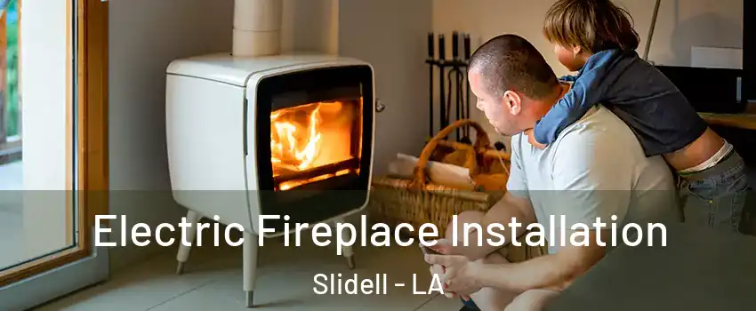  Electric Fireplace Installation Slidell - LA