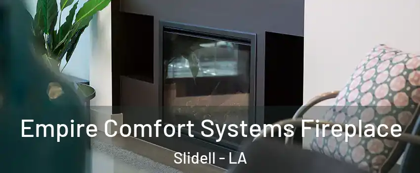  Empire Comfort Systems Fireplace Slidell - LA