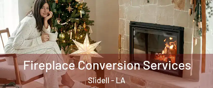  Fireplace Conversion Services Slidell - LA