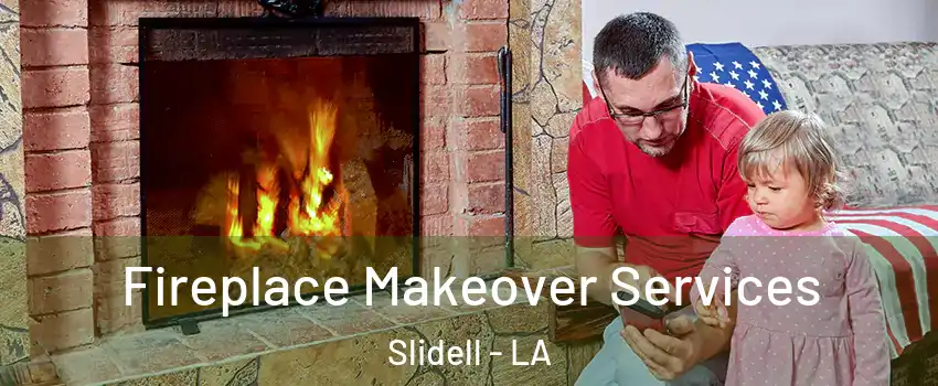  Fireplace Makeover Services Slidell - LA
