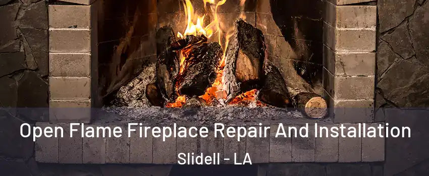  Open Flame Fireplace Repair And Installation Slidell - LA