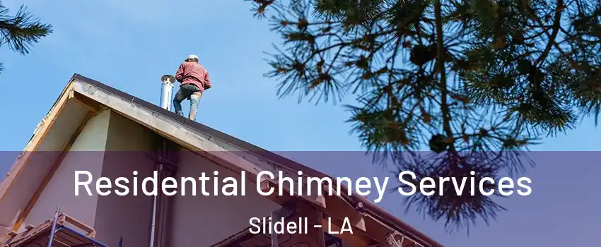  Residential Chimney Services Slidell - LA