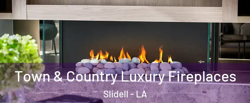  Town & Country Luxury Fireplaces Slidell - LA
