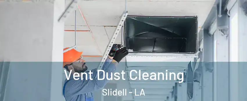  Vent Dust Cleaning Slidell - LA