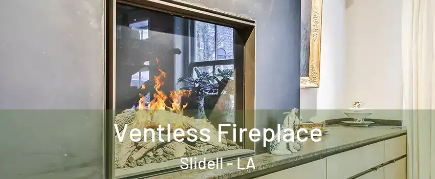  Ventless Fireplace Slidell - LA